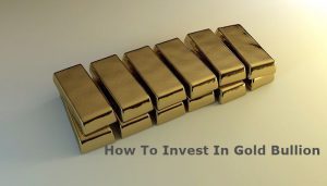 How To Invest In Gold Bullion